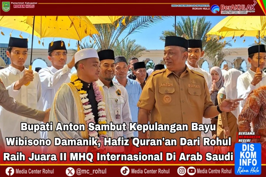 Bupati Anton Sambut Kepulangan  Hafiz Quran dari Rohul Peraih Juara II MHQ Internasional di Arab Sau