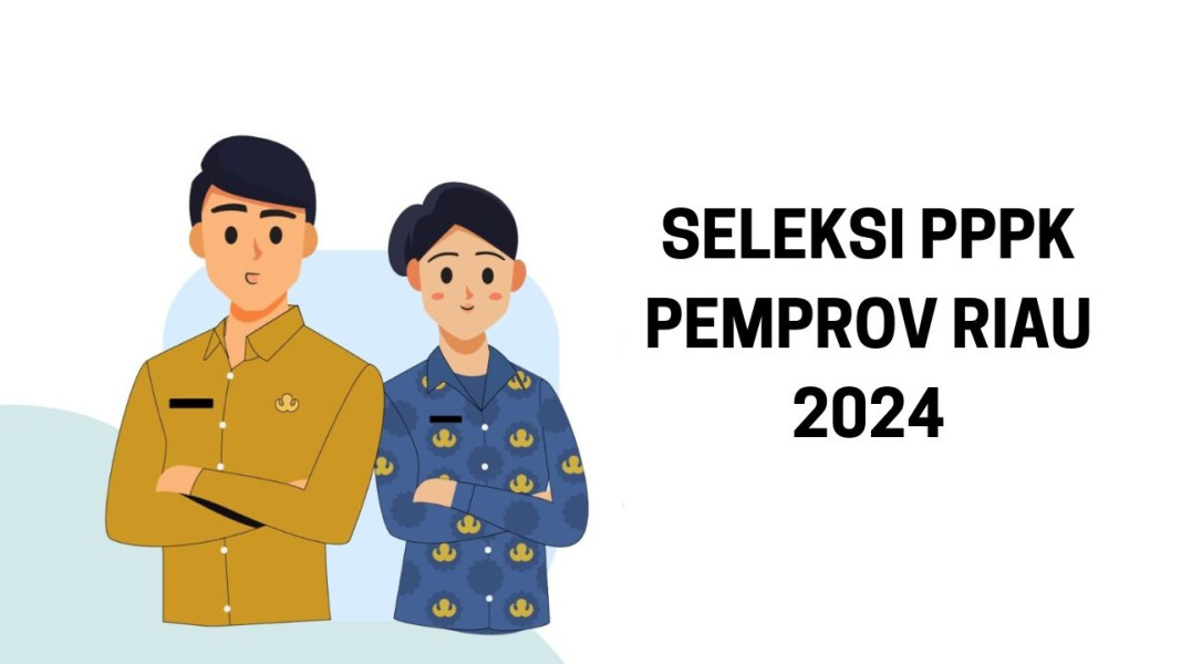 Pemprov Riau Resmi Buka Seleksi PPPK 2024, Pendaftaran Ditutup 20 Oktober