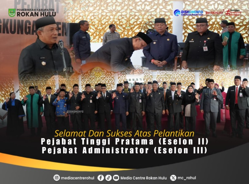 Perkuat Struktur OPD, Bupati Anton Resmi Lantik Pejabat Eselon II dan III Rokan Hulu